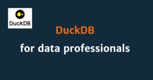 Read more about the article DuckDB for data professionals: Fast SQL without overhead